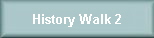 History Walk 2