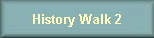History Walk 2
